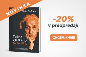V denníku Postoj vychádza nová kniha Alistera McGratha Teória všetkého (na čom z