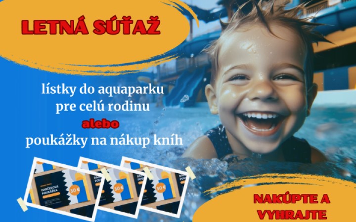 Vyhrajte knižné poukážky či rodinný výlet do akvaparku