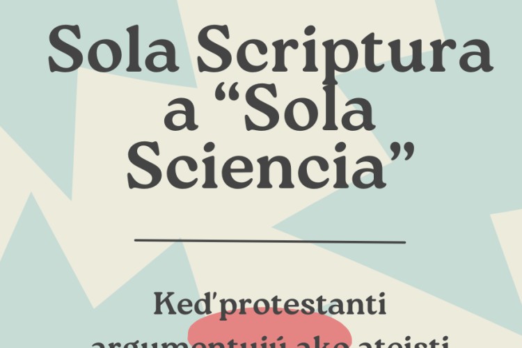 Sola Scriptura a "Sola Sciencia" (Keď protestanti argumentujú ako ateisti)