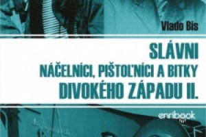 Slávni náčelníci, pištolníci a bitky Divokého západu II.