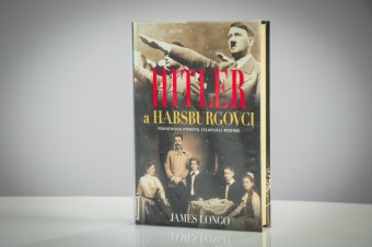 Prečo Hitler prenasledoval Habsburgovcov a ako mu oni kládli odpor
