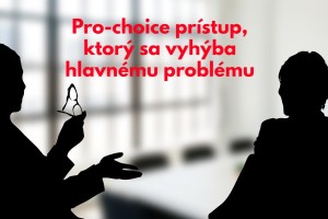 Pro-choice prístup, ktorý sa vyhýba hlavnému problému